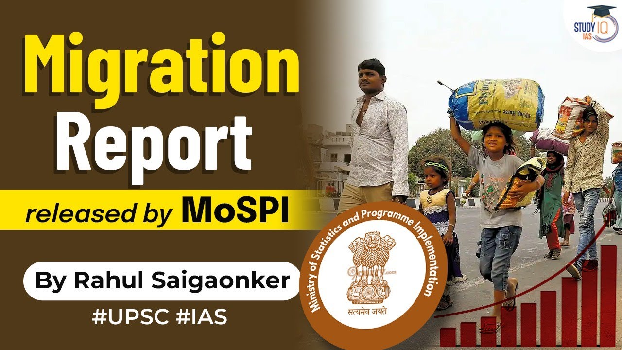 MOSPI releases migration report 2022. What are the trends of migration in India?UPSC