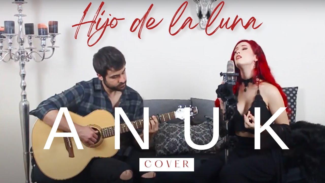 Hijo de la luna - Mecano (Cover by Anuk)