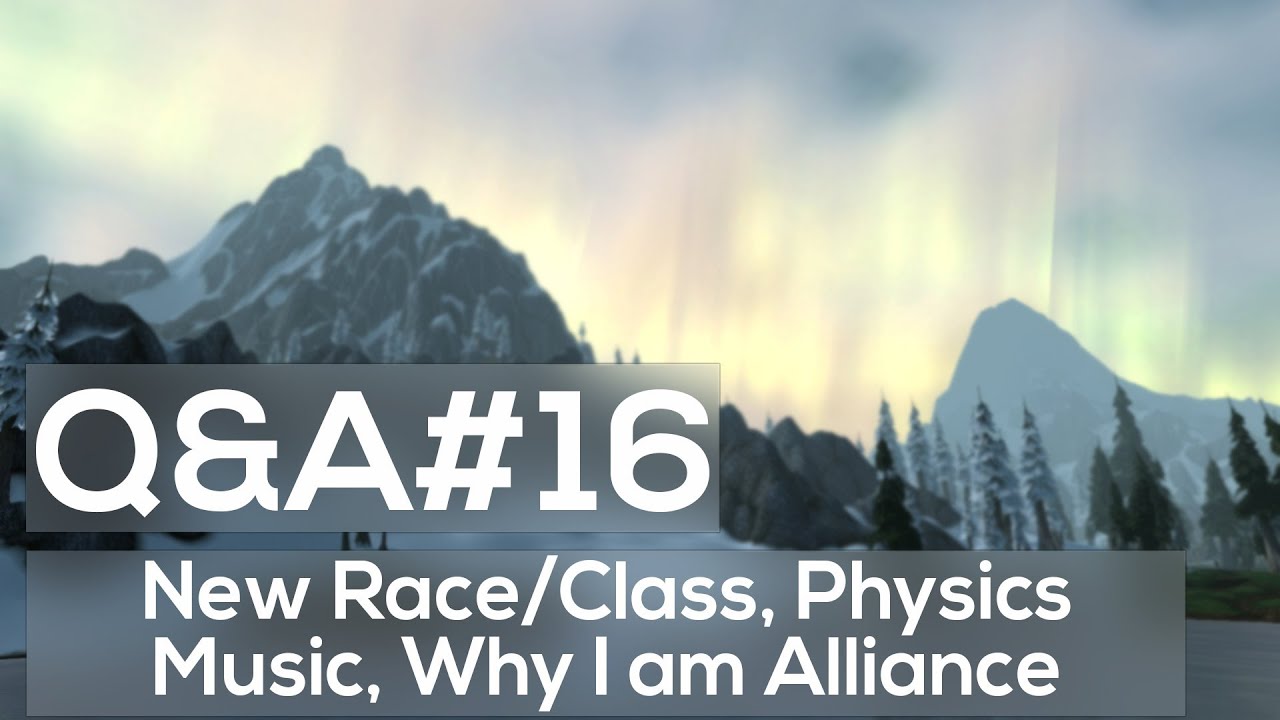 In Game Physics, New Race/Class, Music - WoW Q&A Discussion #16