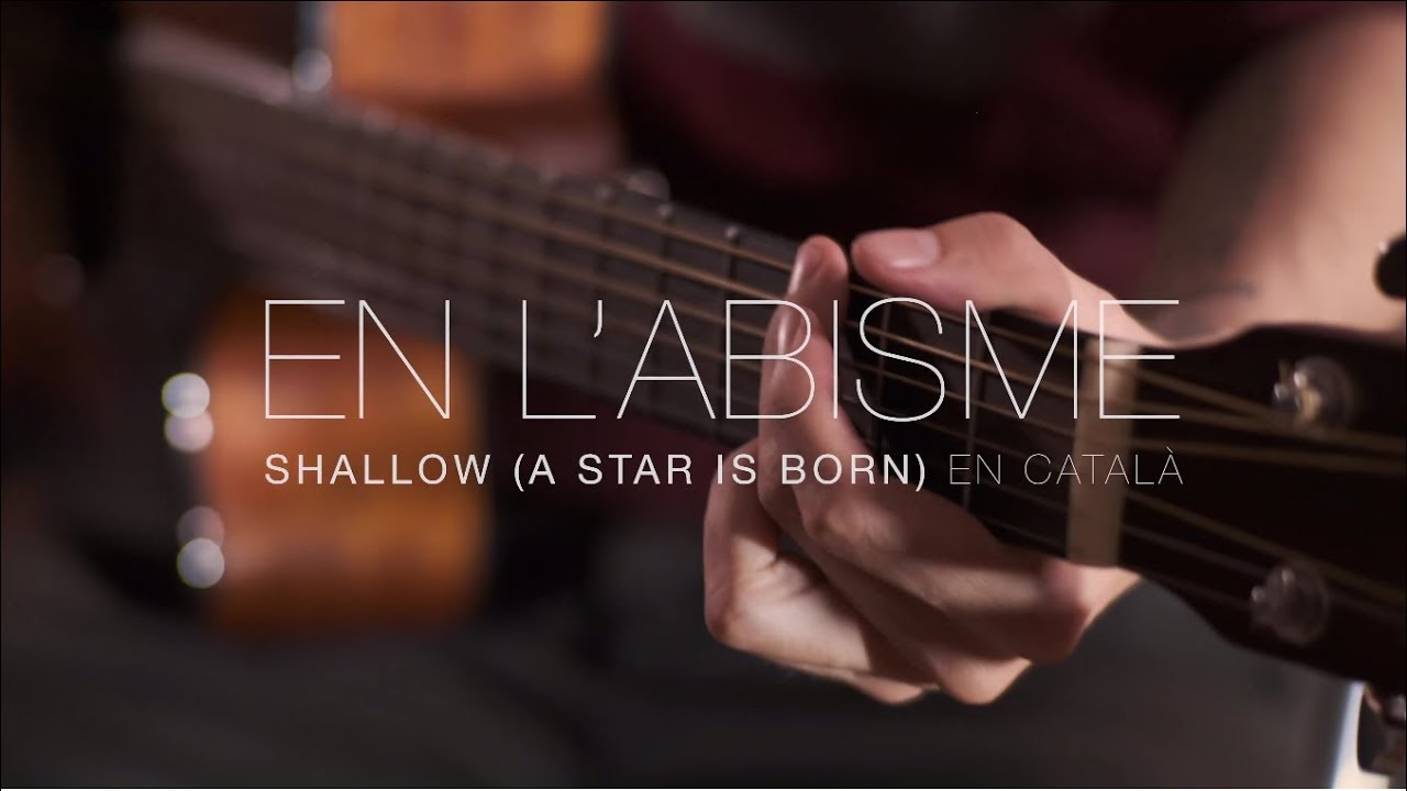 Shallow (A Star is Born) en catal&agrave; (Lady Gaga & Bradley Cooper)