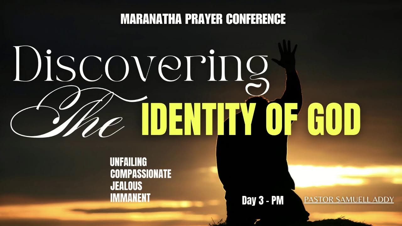 Discovering The Identity Of God. Day 3 - PM
