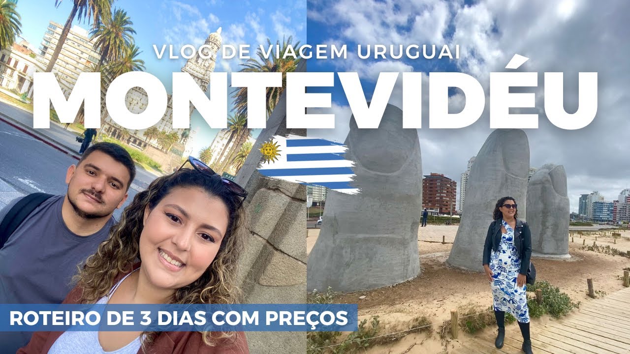 Roteiro de 3 dias por MONTEVIDÉU com PREÇOS - O que fazer, bate e volta em PUNTA DEL ESTE e mais.