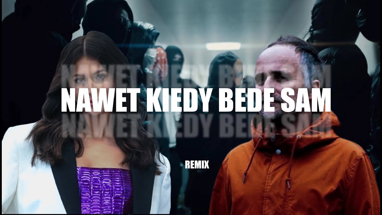ROXIE WEGIEL x ARTUR ROJEK - NAWET KIEDY BEDE SAM [REMIX]