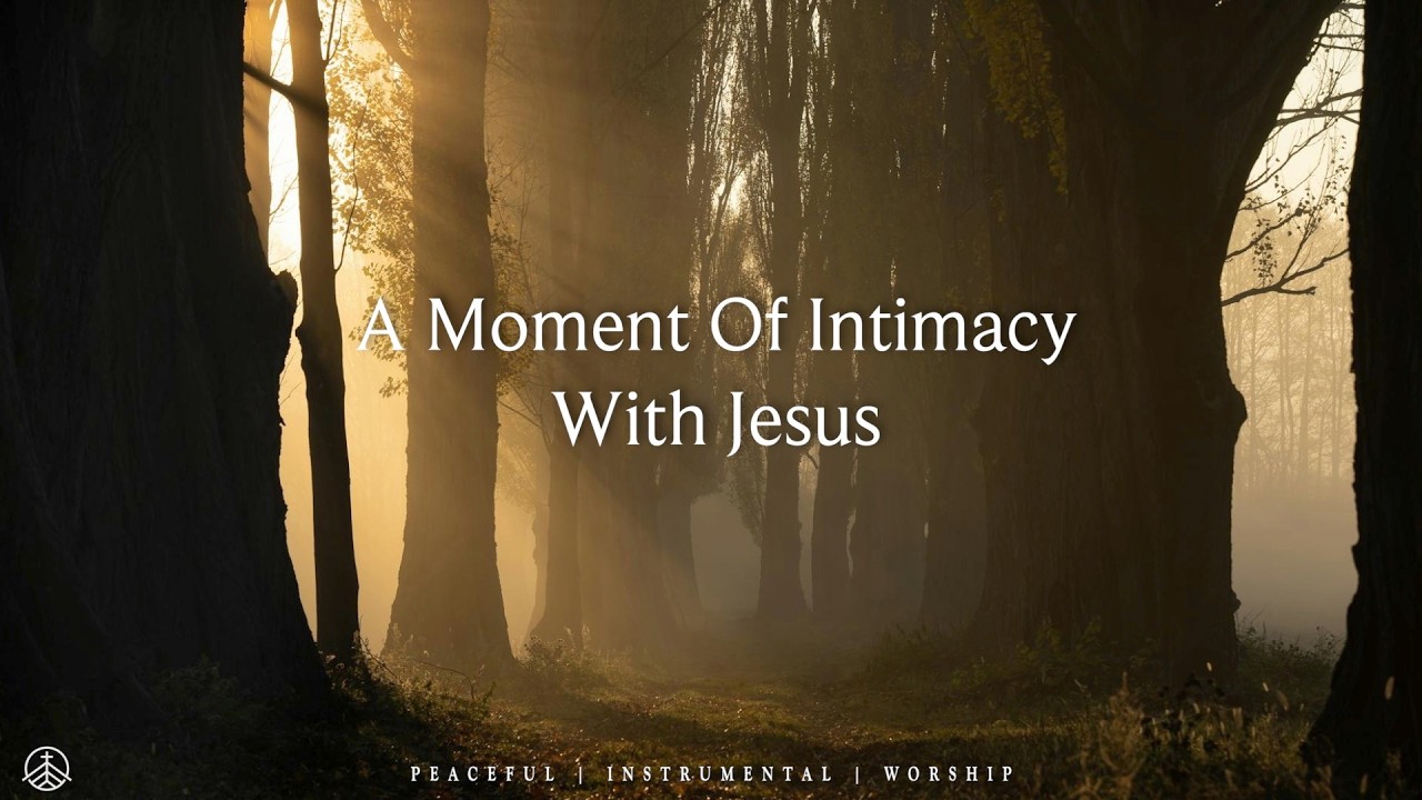 A MOMENT OF INTIMMACY WITH JESUS - Soaking Worship Instrumental | Prayer and Devotional