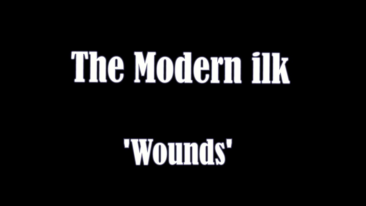 the modern ilk    wounds