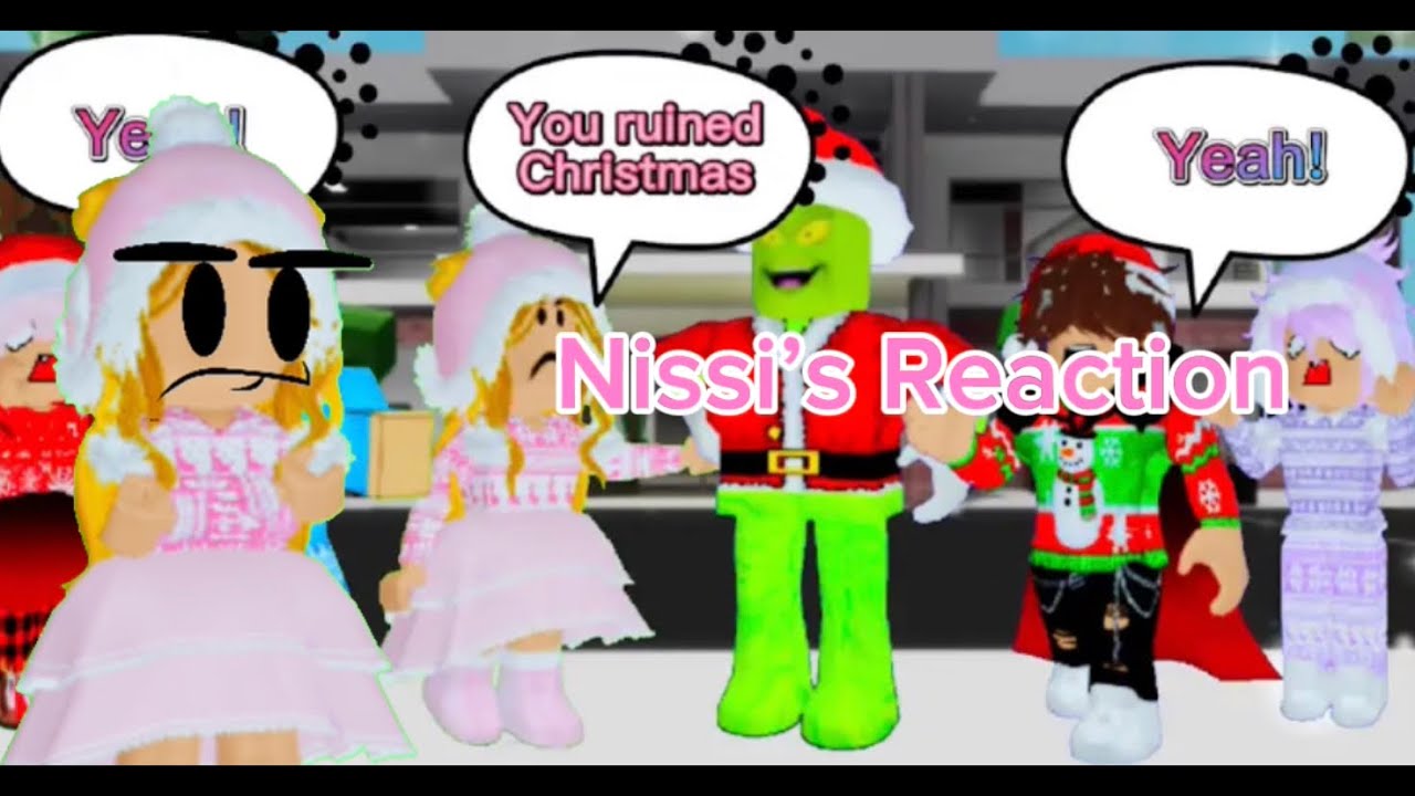 THE GRINCH STEALS CHRISTMAS BUT IN NISSI’S REACTION|| Roblox
