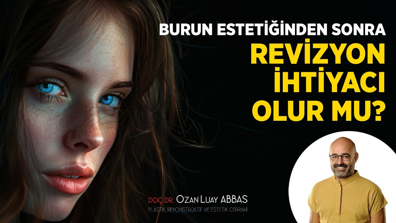 Burun Estetiğinden Sonra Revizyon İhtiyacı Olur mu? | Do&ccedil; Dr. Ozan Luay ABBAS