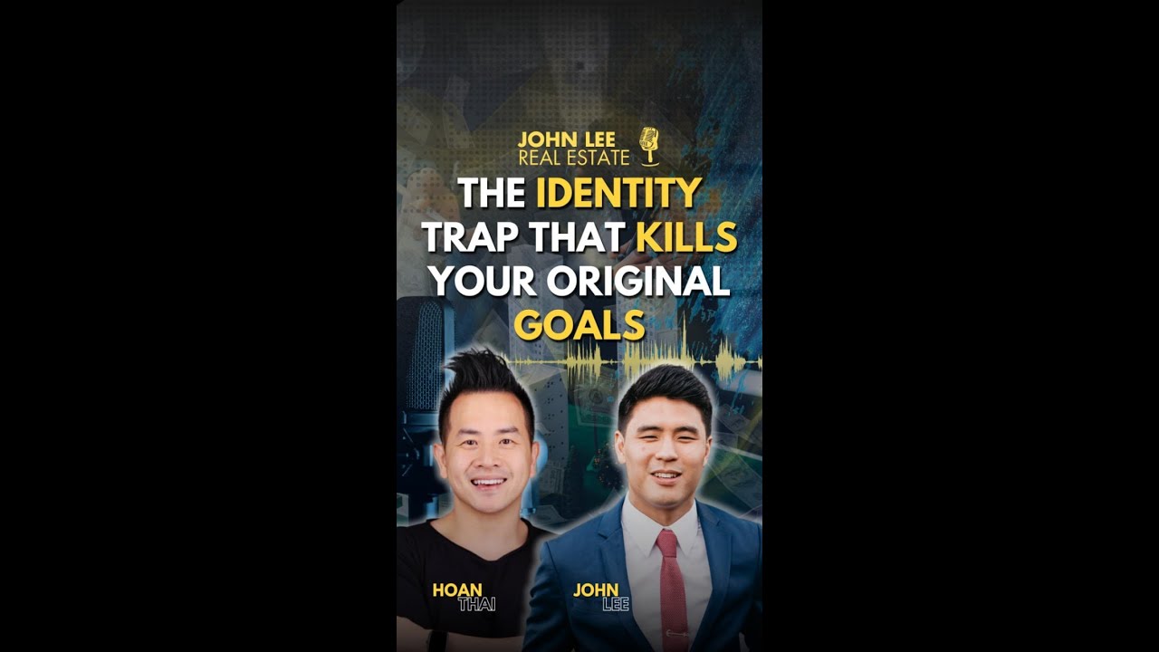 Real Estate Investing: The Identity trap that kills your original goals | John Lee Real Estate