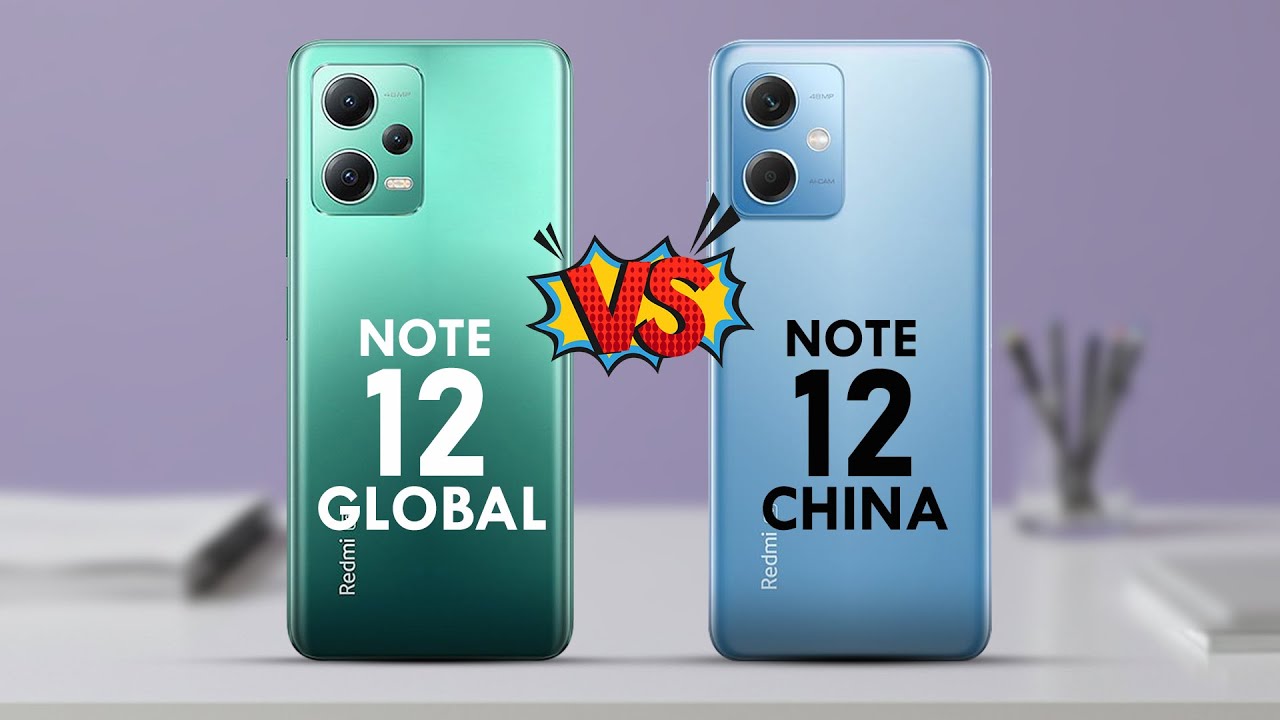XIAOMI REDMI NOTE 12 GLOBAL VS XIAOMI REDMI NOTE 12 CHINA