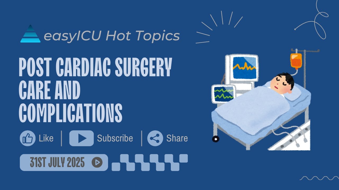 Post Cardiac Surgery Care & Complications in the ICU: What To Look Out For | easyICU Hot Topics