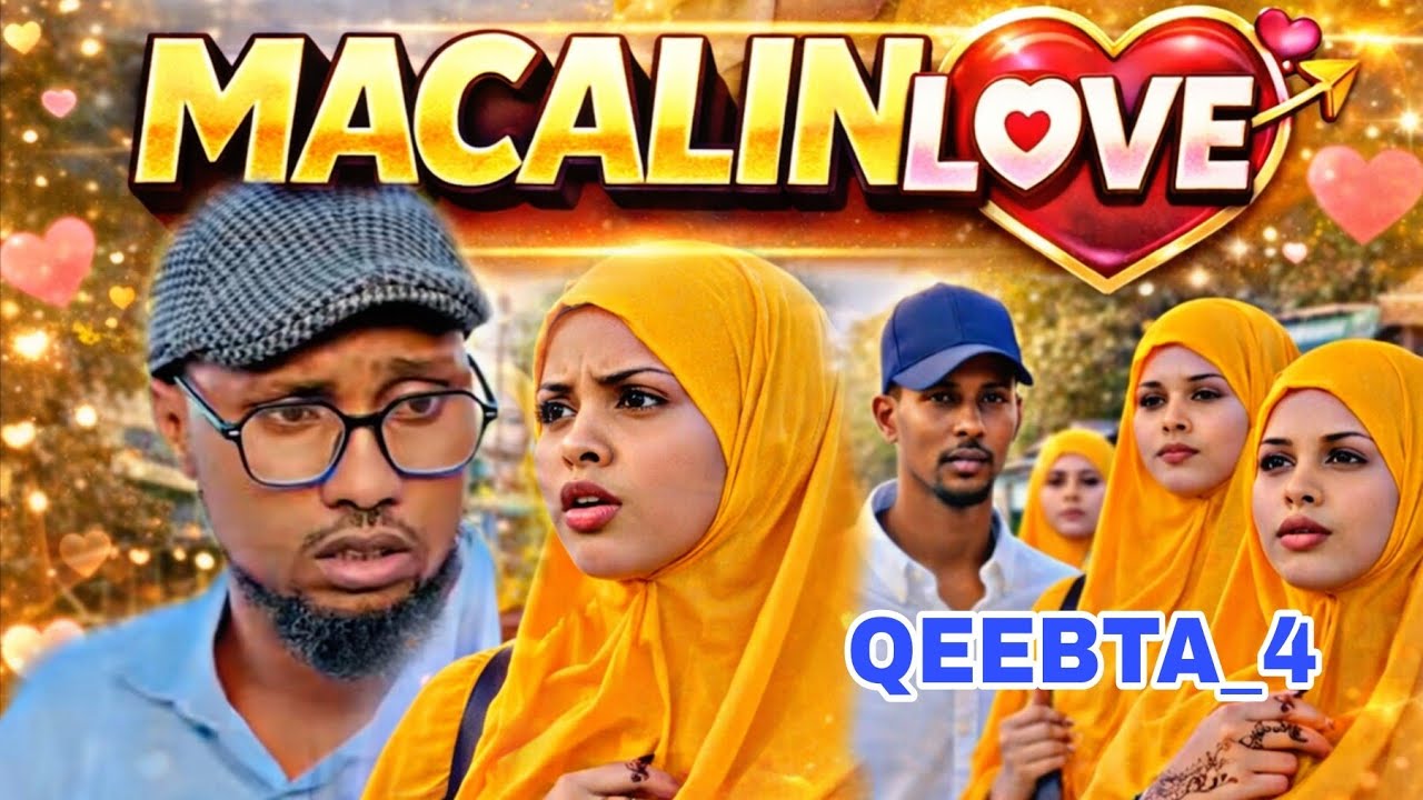 MACALIN LOVE 💝 QEEBTA_4|MUSALSAL CUSUB 2026|SOMALI TIKTOK SHORT'S FLIM |Butoow Flims Channel
