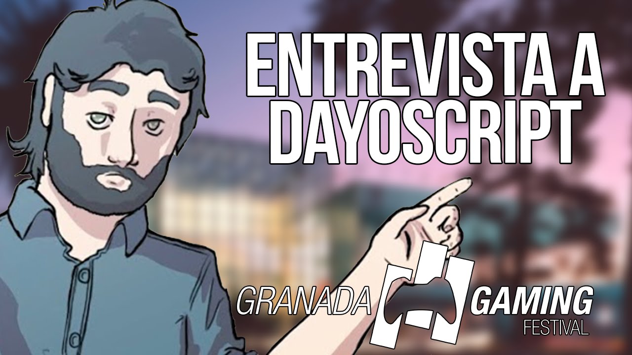 Entrevistamos a DayoScript-Granada Gaming 2015