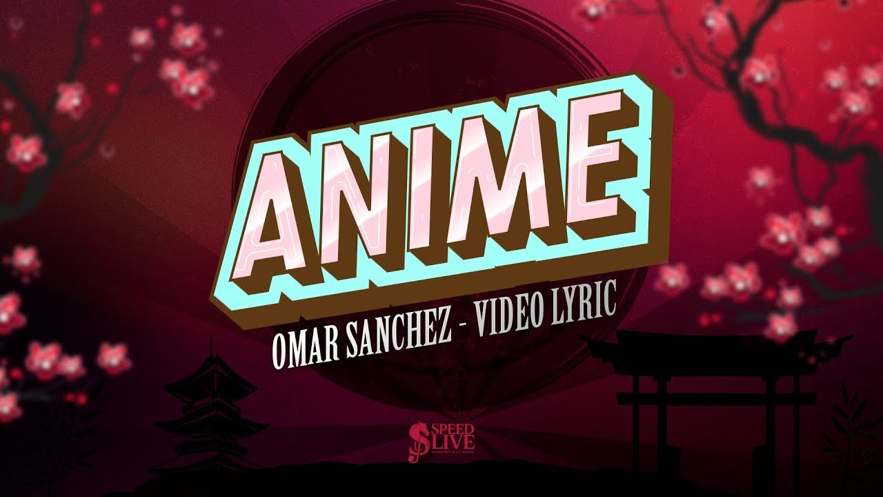 Omar Sanchez - Anime (Video con Letra)