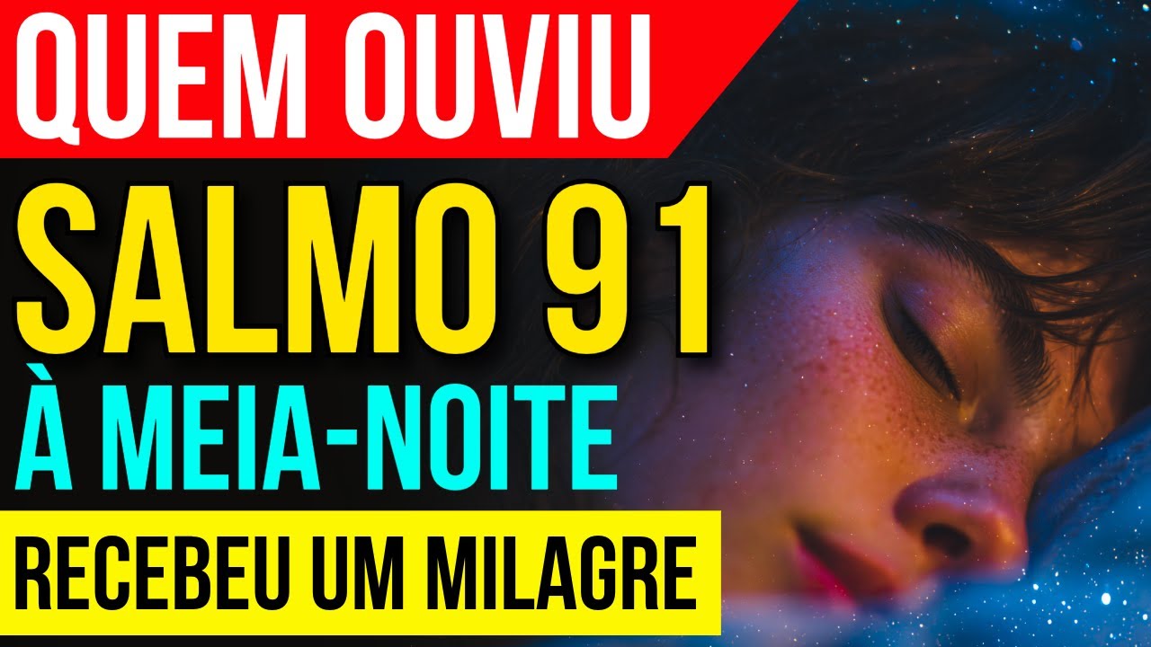 OUÇA DORMINDO O SALMO 91 À MEIA-NOITE E VEJA O QUE ACONTECE | Oração da Noite
