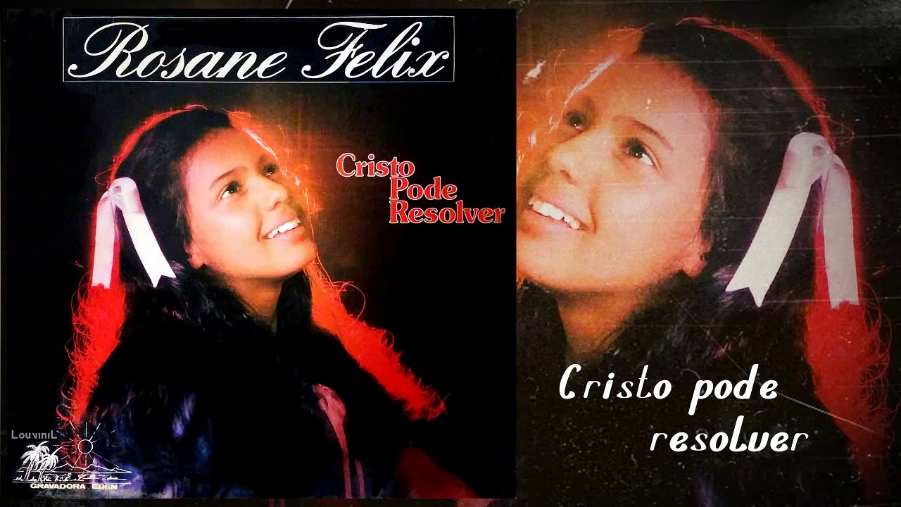 ROSANE FELIX - Cristo pode resolver (1986)