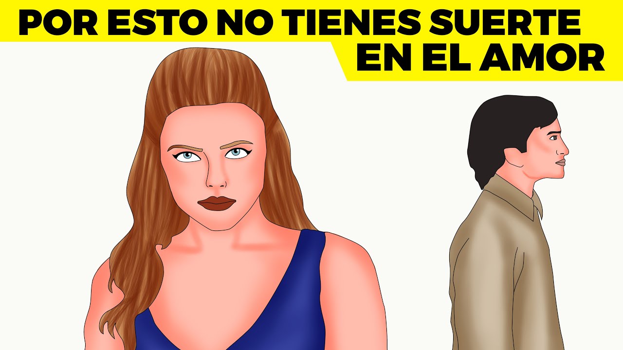 7 razones por las que no tienes suerte en el amor y cómo solucionarlo