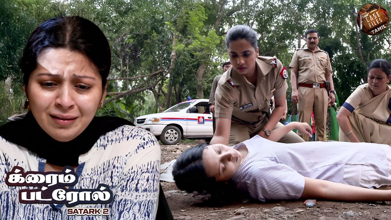 காட்டில் சிறுமியின் மரணம்: மிகவும் மர்மமான போலீஸ் விசாரணை. | Crime Patrol Tamil