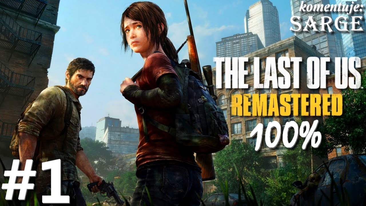Zagrajmy w The Last of Us Remastered PL (100%) odc. 1 - Remaster genialnej produkcji | Hard