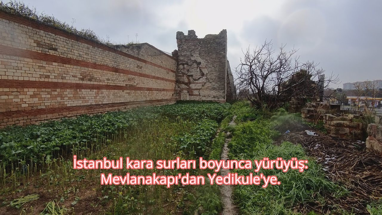 A walk along the Istanbul city walls: from Mevlanakapı to Yedikule