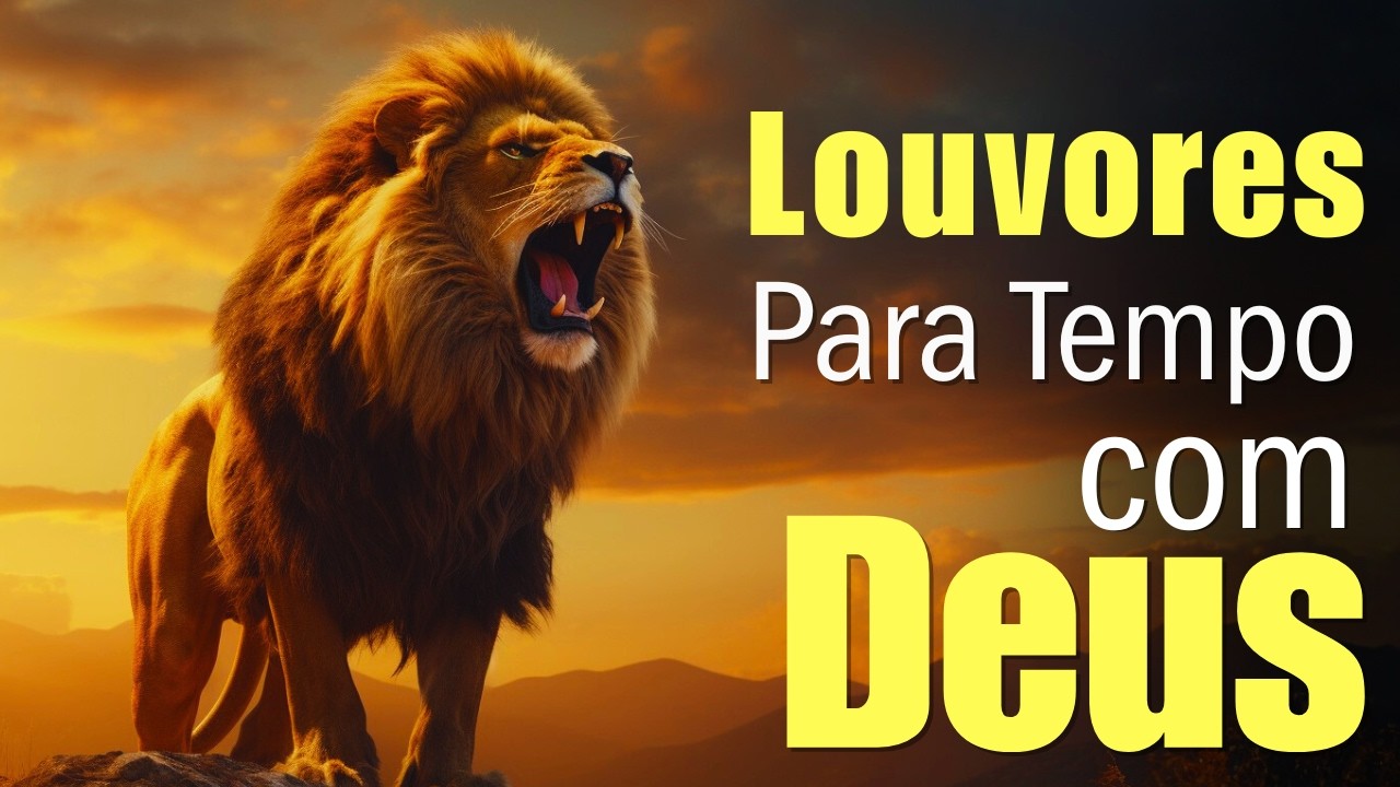 Louvores Para Tempo com Deus,100Louvores Para Sentir Presença De Deus,Músicas Gospel tocar o coração