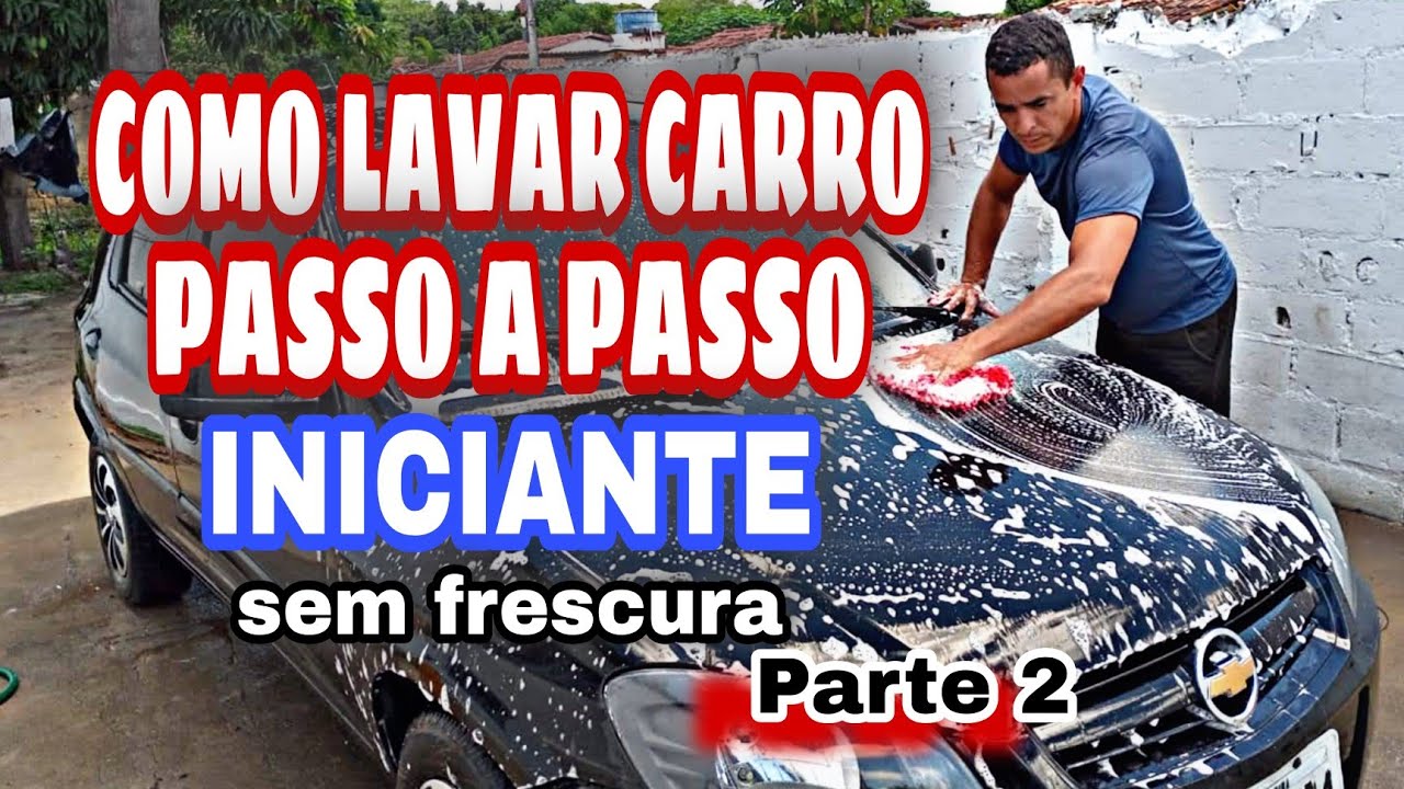 COMO LAVAR CARRO-PASSO A PASSO_INICIANTE-Parte 2 - LAVA JATO DE QUINTAL