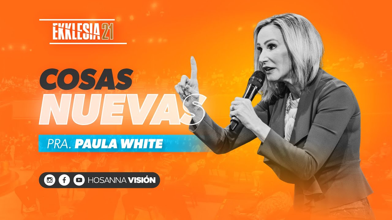 COSAS NUEVAS - PRA. PAULA WHITE