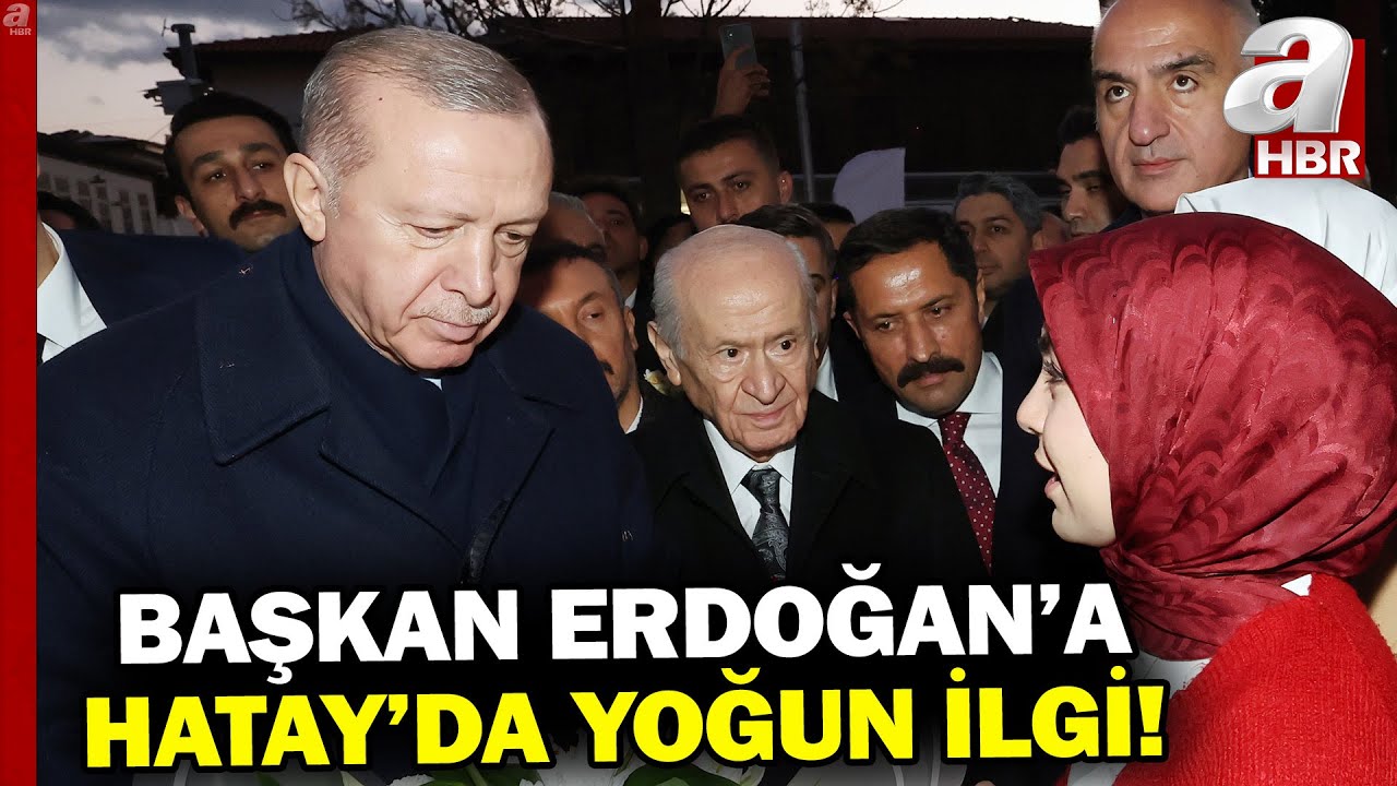 Başkan Erdoğan'a Hatay'da Yoğun İlgi... Devlet Hatay'ın Yaralarını Sardı! | A Haber