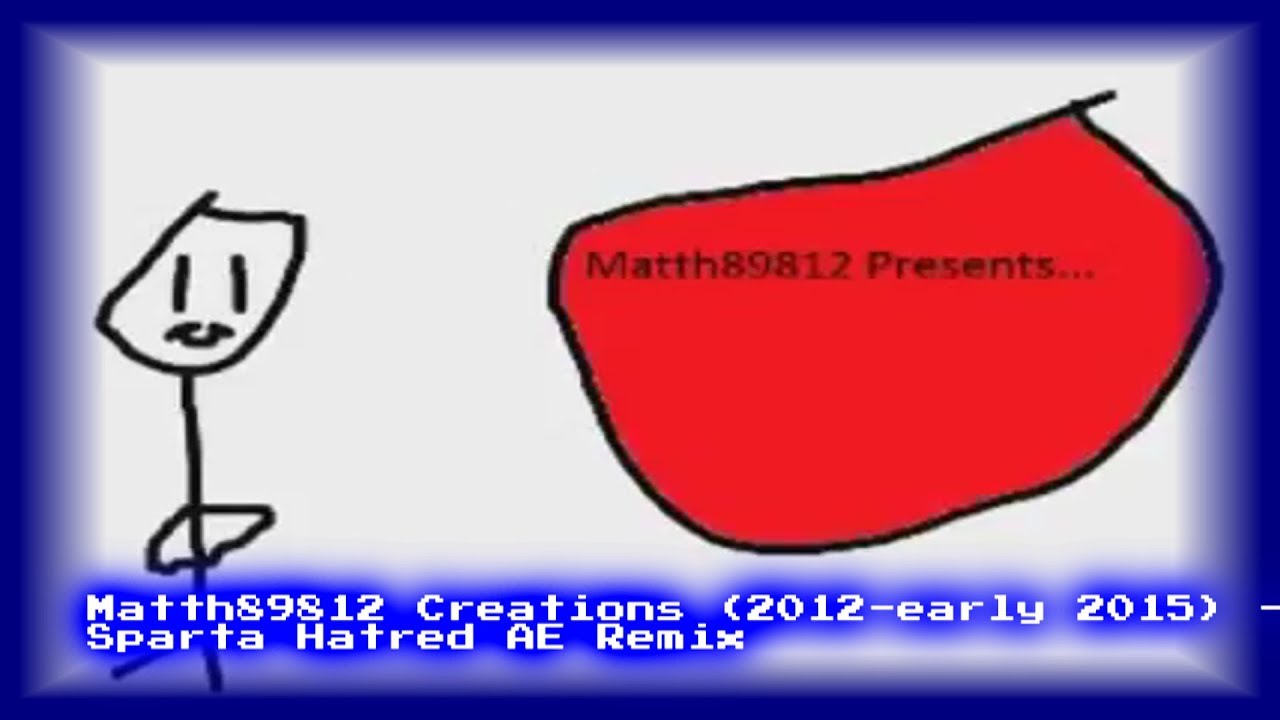 Matth89812 Creations (2012-early 2015) - Sparta Hatred AE Remix [READ DESCRIPTION]