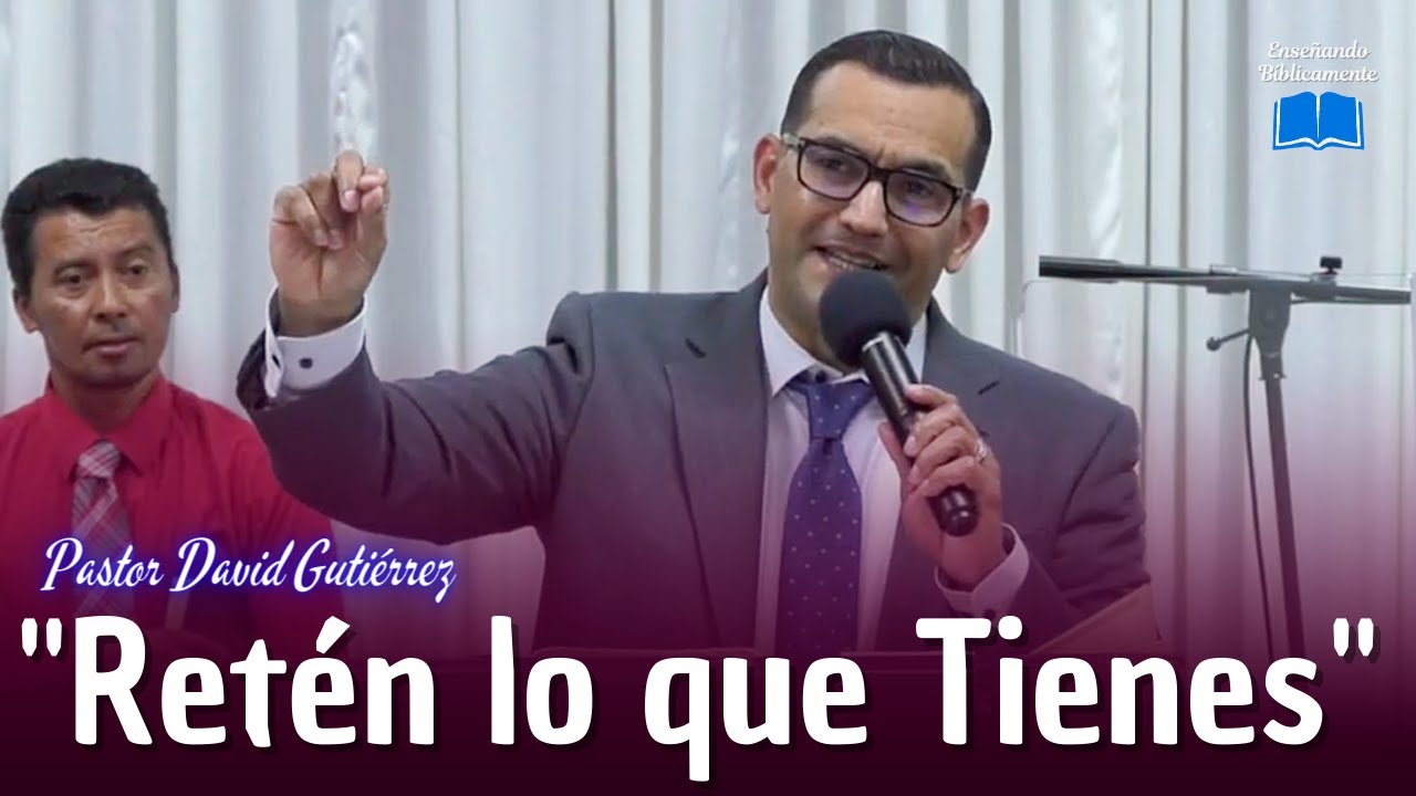 🛑RETÉN LO QUE TIENES - Pastor David Gutiérrez