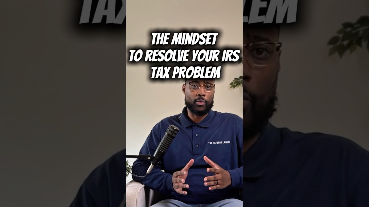 The Mindset You Need to Resolve IRS Tax Problems