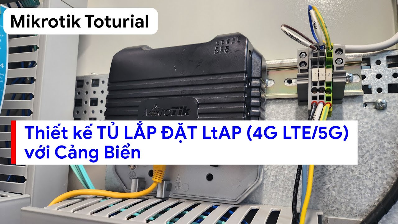 [Cảng biển ] Phần 2 - Thiết kế TỦ MẠNG kết nối STS/RTG/TT với mạng 4G LTE/5G | Mikrotik Viet Nam