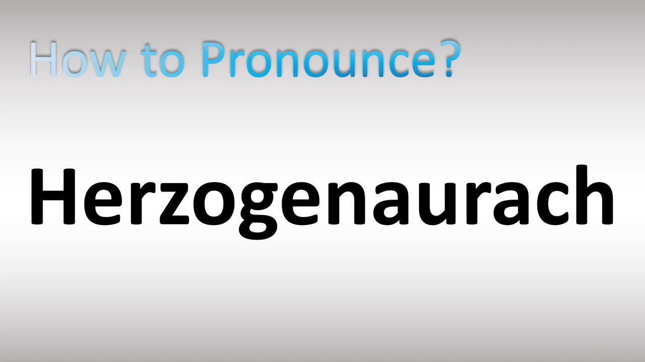 How to Pronounce Herzogenaurach