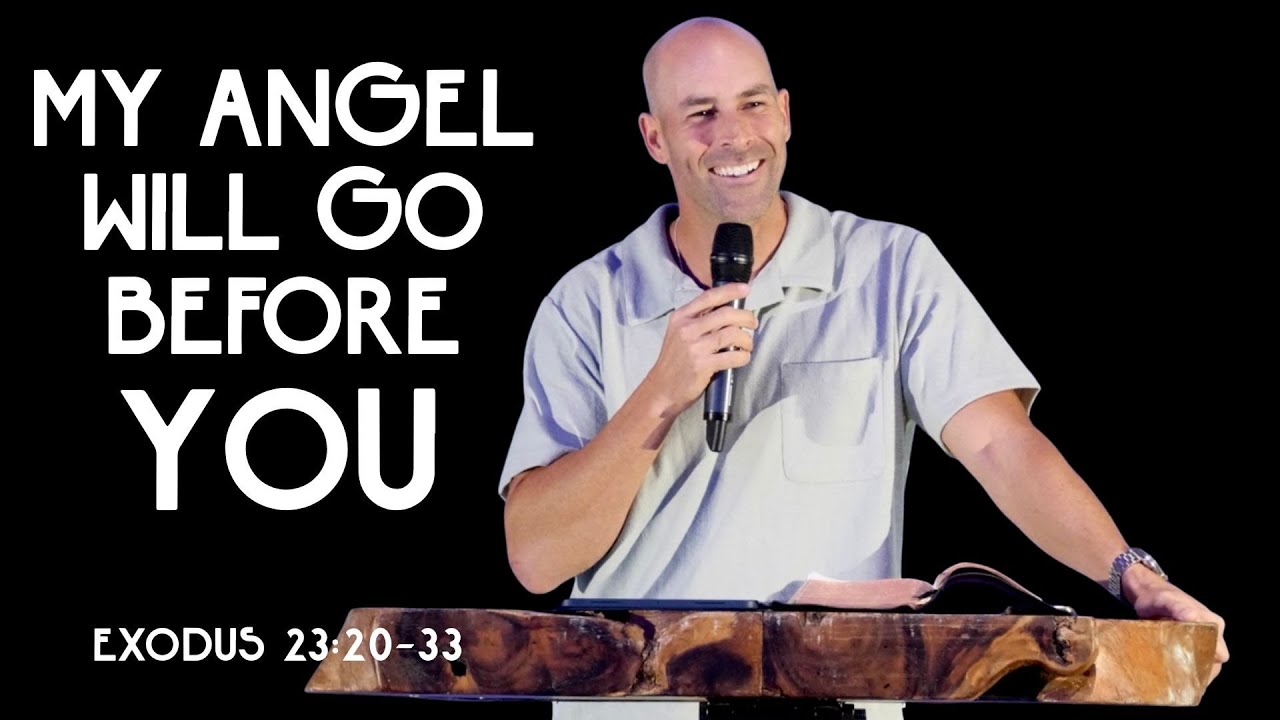 My Angel Will Go Before You // Exodus 23:20–33