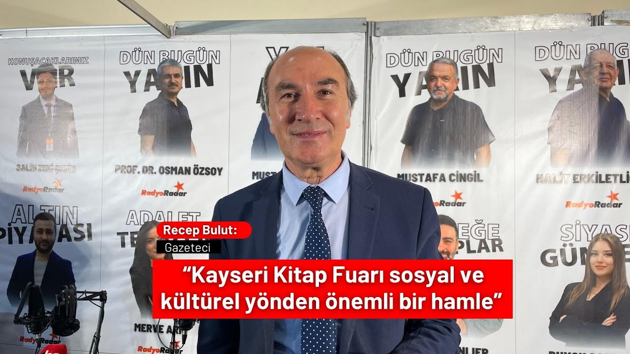 Gazeteci Recep Bulut: &ldquo;Kayseri Kitap Fuarı sosyal ve k&uuml;lt&uuml;rel y&ouml;nden &ouml;nemli bir hamle&rdquo;