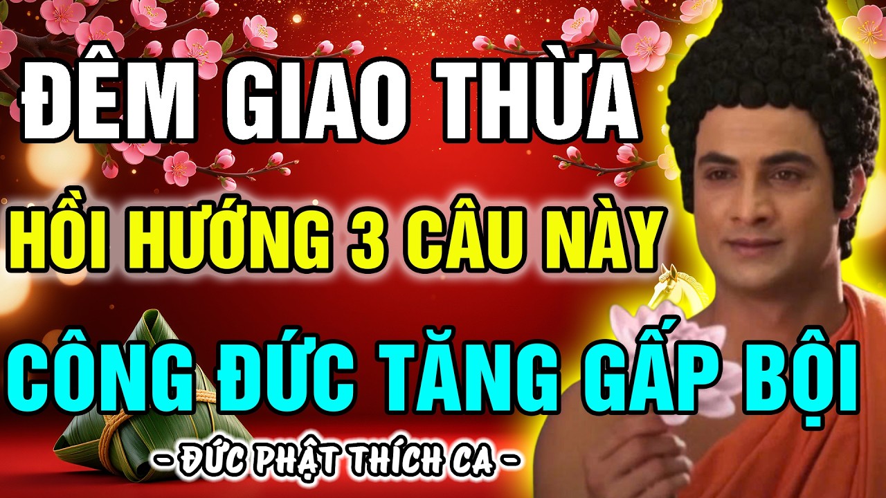 ĐÊM GIAO THỪA HỒI HƯỚNG 3 CÂU NÀY RẤT MÀU NHIỆM - CÔNG ĐỨC LAN TOẢ, PHƯỚC BÁU TĂNG LÊN GẤP BỘI