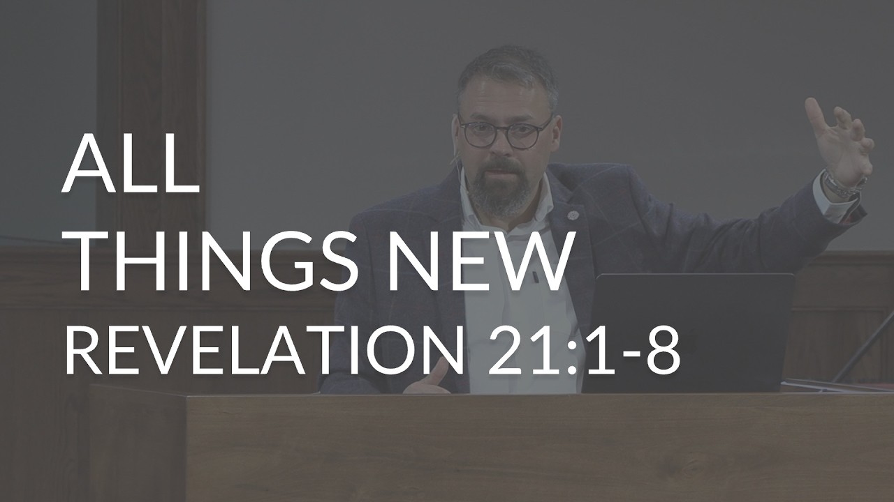 All Things New: The Meaning of the Kingdom (Revelation 21:1-8)