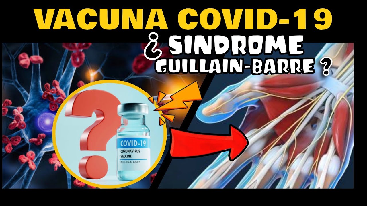 ¡CUIDADO! ¿VACUNA CONTRA COVID-19 Y SÍNDROME DE GUILLAIN-BARRÉ?