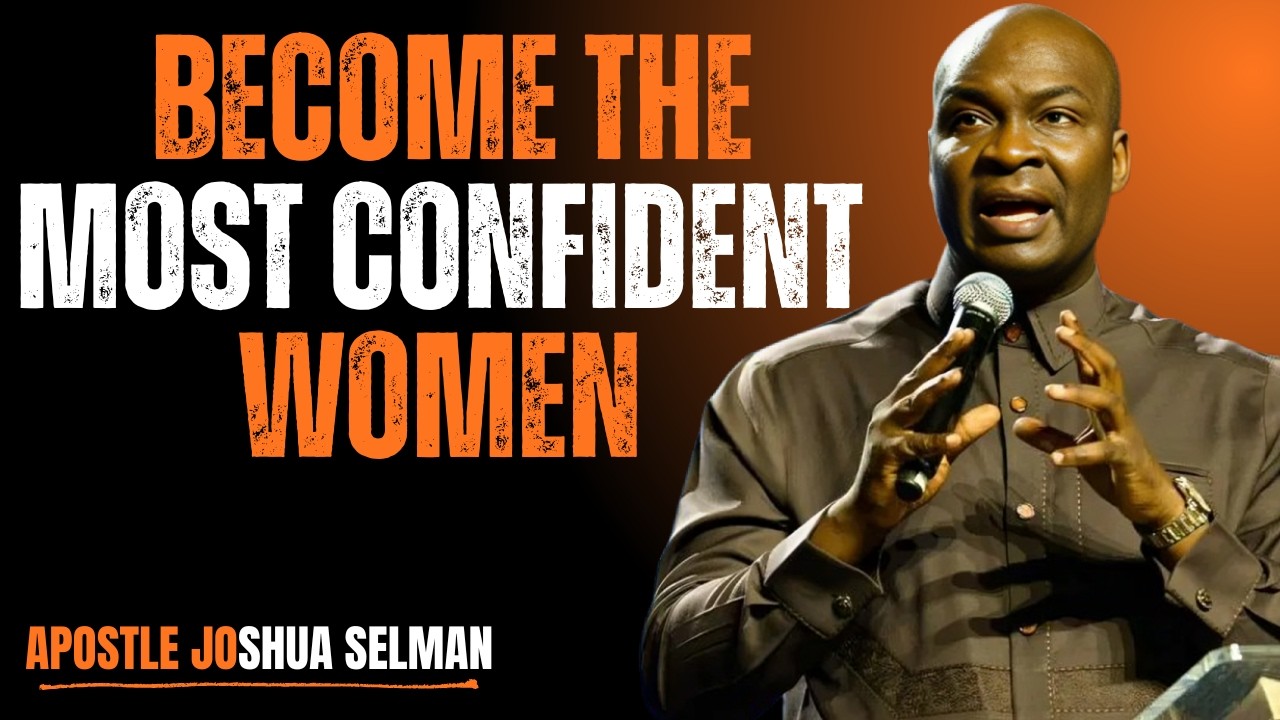 Become The Most Confident Woman | Powerful Motivation Inspired by Apostle Joshua Selman