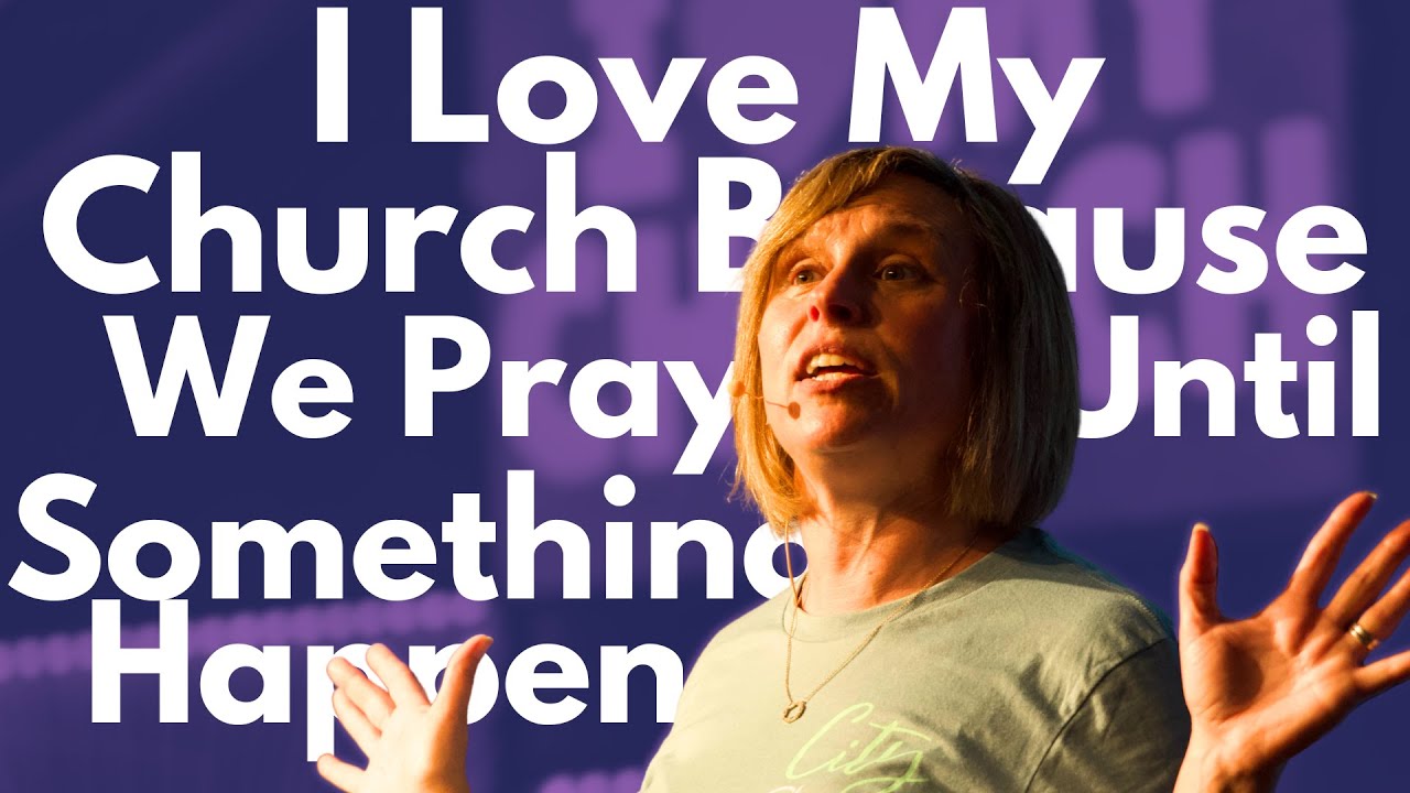 I Love My Church Because We Pray Until Something Happens