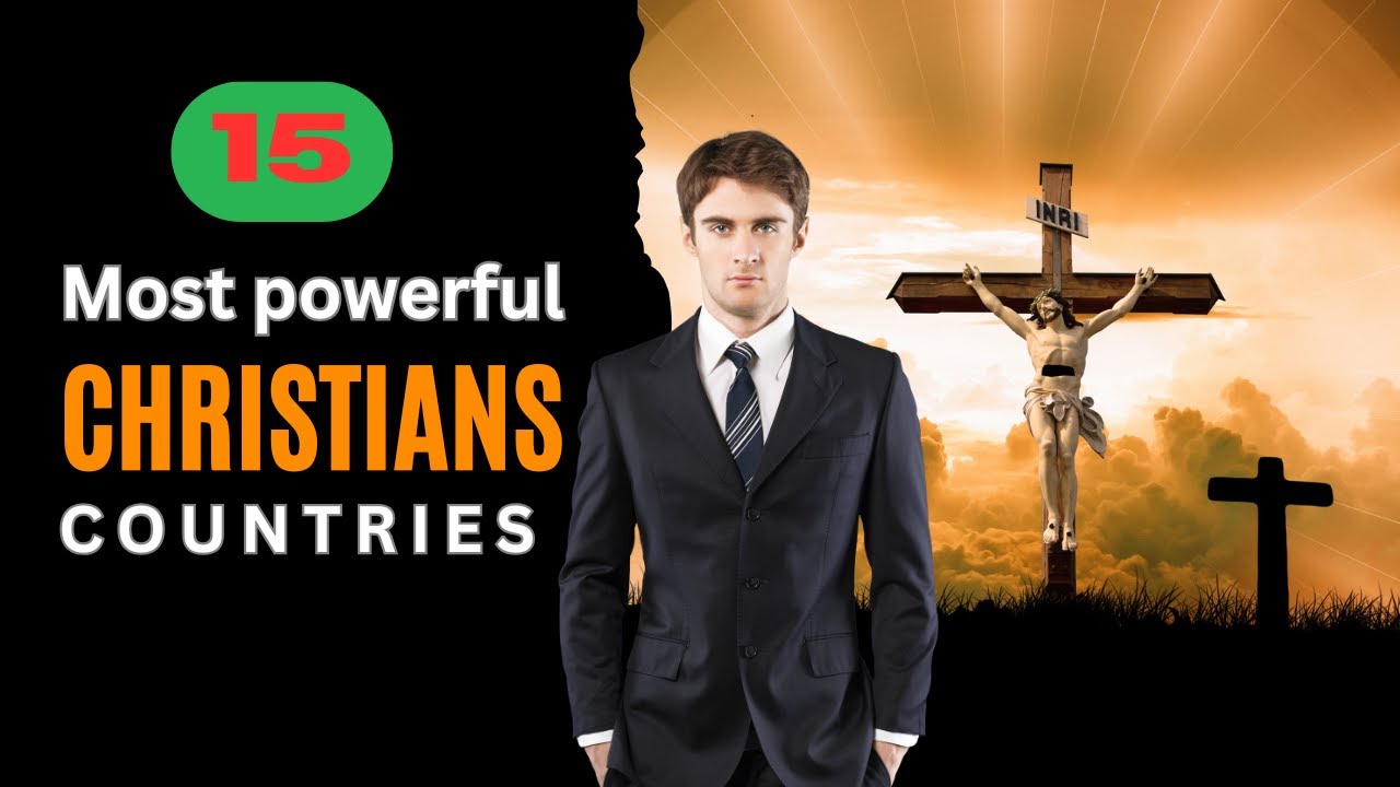 15 Most Powerful Christian Majority Countries You Should Know!