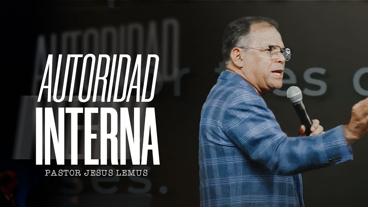 AUTORIDAD INTERNA - PASTOR JESUS LEMUS