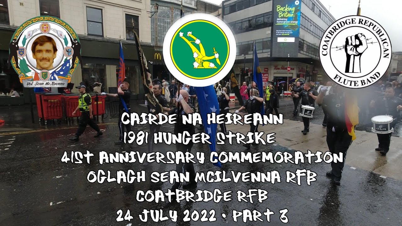 Cairde na hÉireann - Hunger Strike March - Óglagh Sean McIlvenna RFB - Coatbridge RFB  3/4  24.07.22