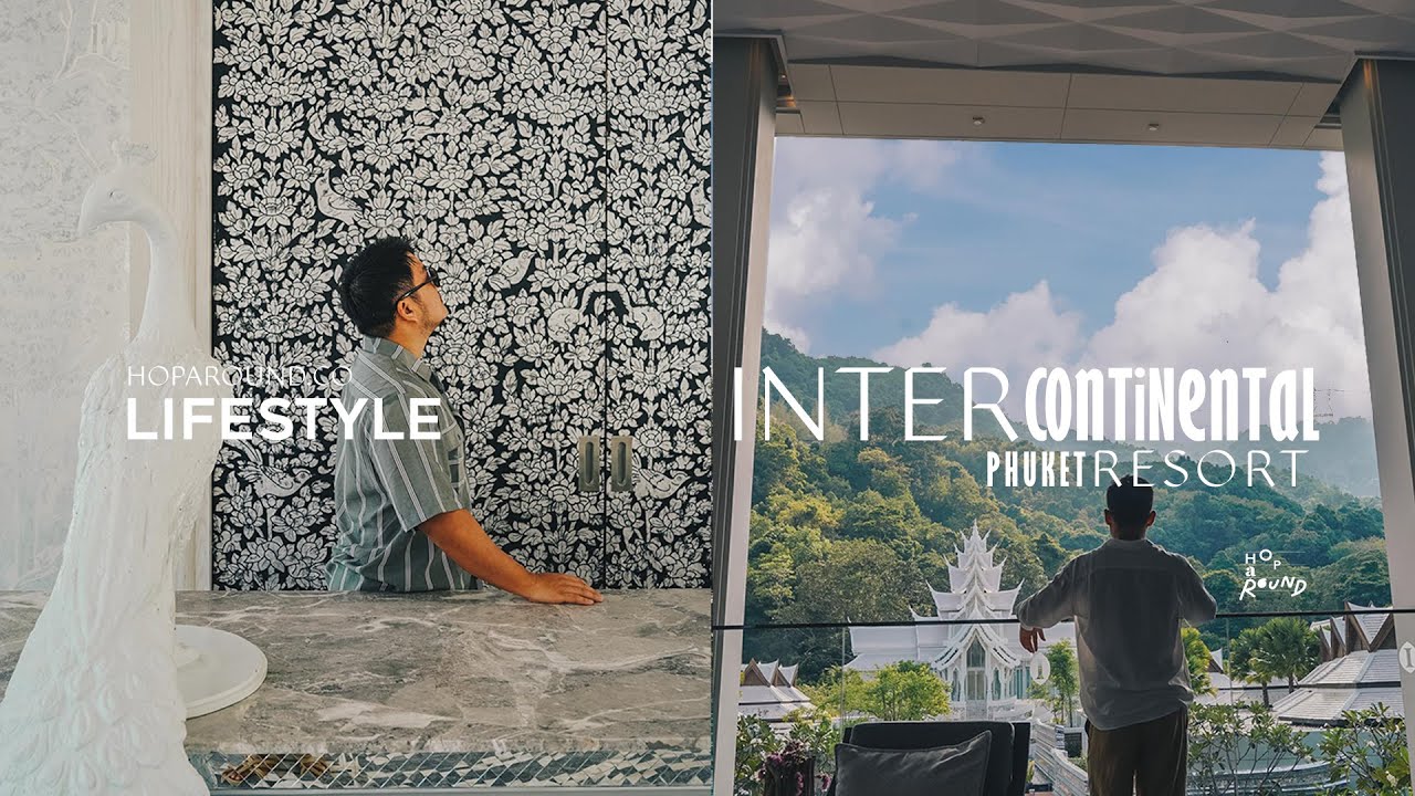 [Hotel Review] InterContinental Phuket Resort จากวรรณกรรม 3 ดินแดน สู่ความแกรนด์บนหาดกมลา