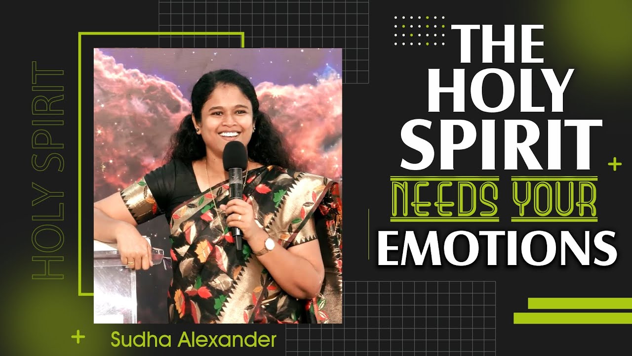 The Holy Spirit needs your emotions | Sudha Alexander