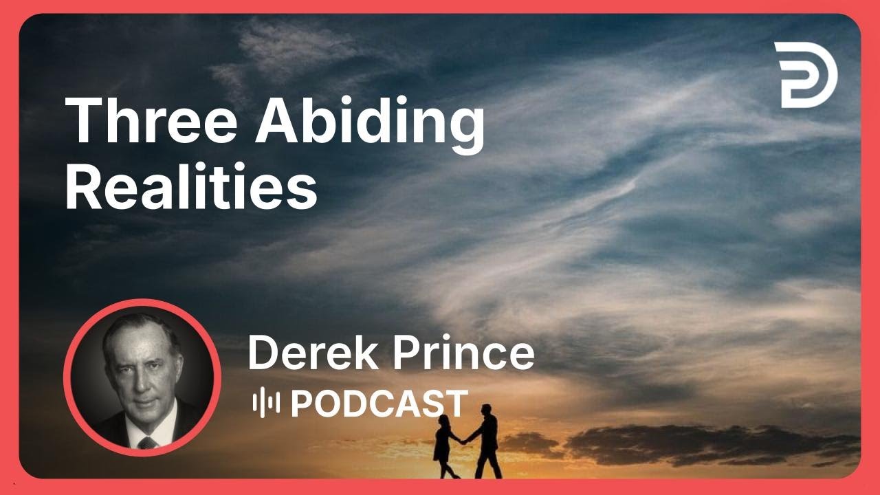 Three Abiding Realities | Part 1 - Hope | Derek Prince