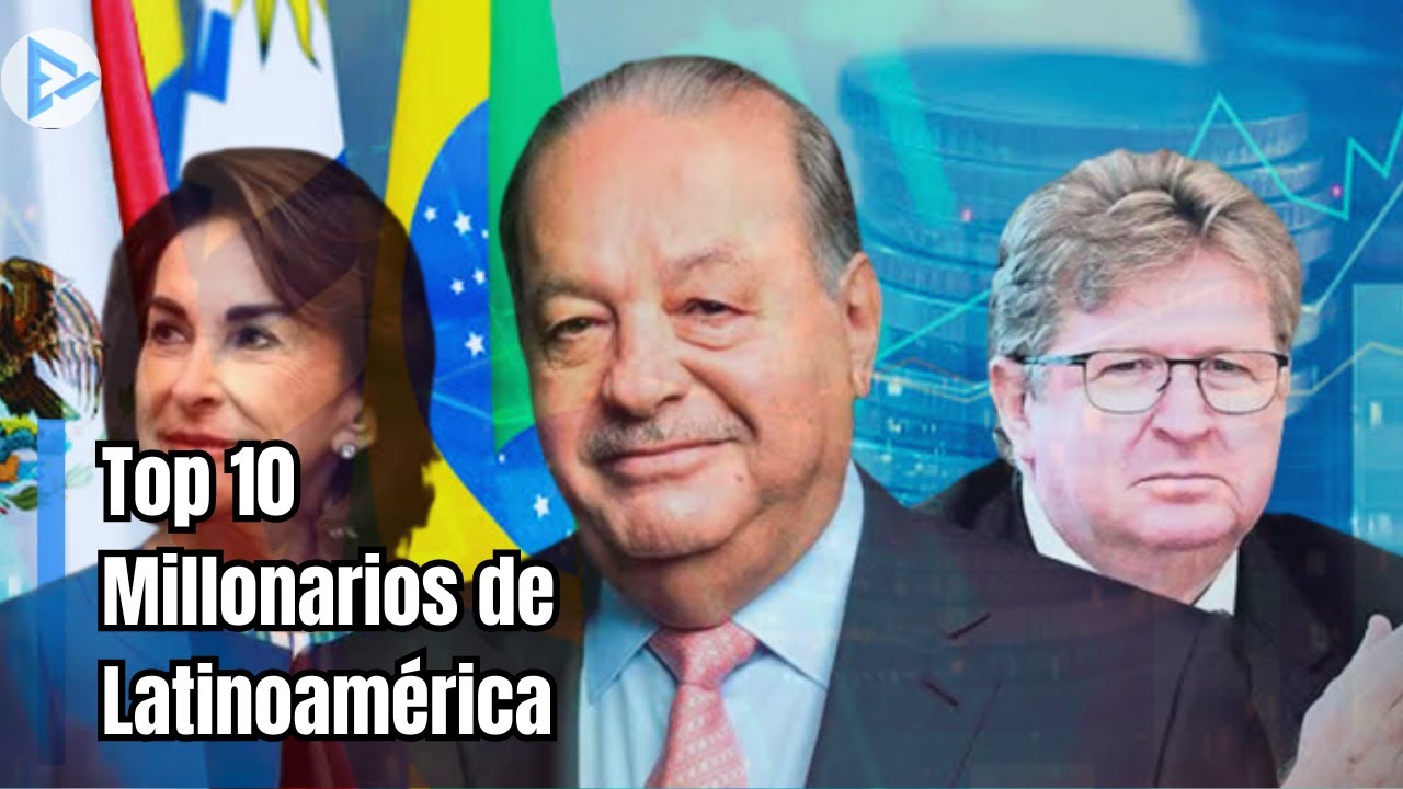 Las 10 Personas M&aacute;s Ricas de Am&eacute;rica Latina 2023