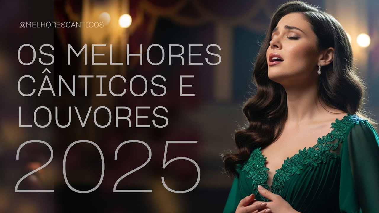 Os Melhores Cânticos e Louvores  | 2025