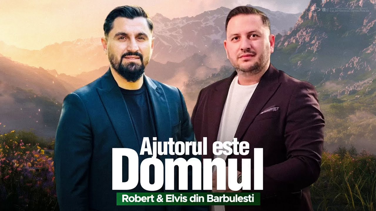 Robert din Bărbulești și Elvis din Bărbulești - Ajutorul este Domnul |