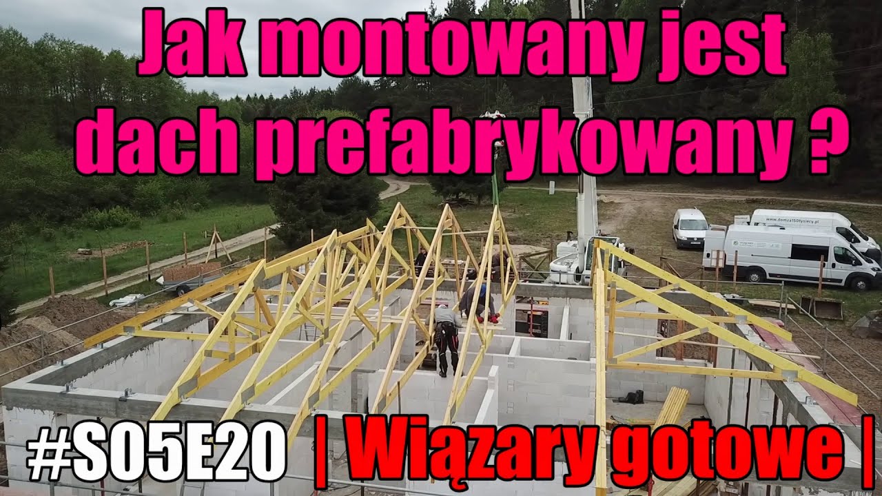 S05E20 | Jak zamontować wiązary ? | Prefabrykowany dach krok po kroku | #budowlańcy