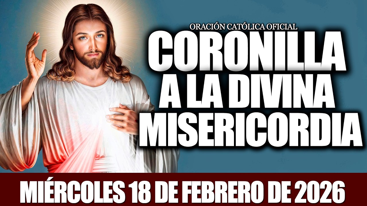 CORONILLA A LA DIVINA MISERICORDIA DE HOY MIÉRCOLES 18 DE FEBRERO DE 2026❤️‍🔥EL SANTO ROSARIO❤️‍🔥